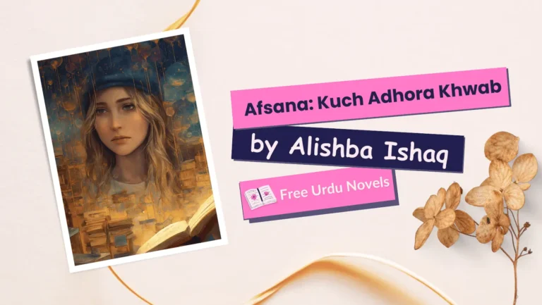 Afsana Kuch Adhora Khwab by Alishba Ishaq, Afsana Kuch Adhora Khwab, Kuch Adhora Khwab, Alishba Ishaq Afsana, Alishba Ishaq urdu Afsana, Urdu Novels PDF, Urdu Novels PDF Download, Download Urdu Novels in PDF